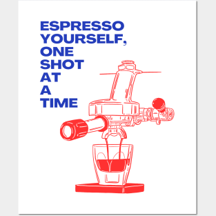 Espresso Yourself One Shot at a Time - Express Yourself with Coffee Posters and Art